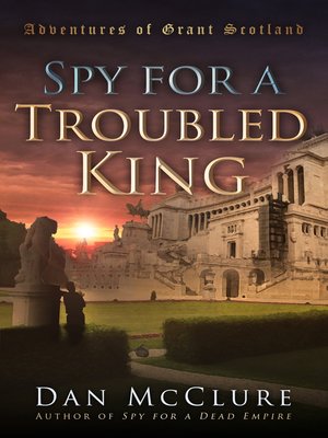 cover image of Spy for a Troubled King (The Adventures of Grant Scotland, Book Two)